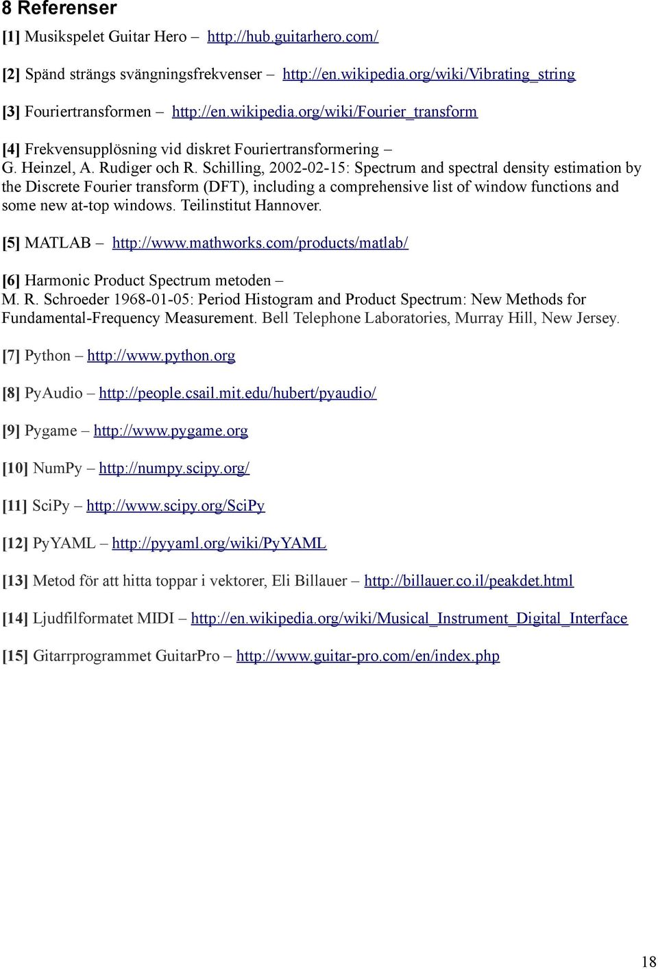 Schilling, 2002-02-15: Spectrum and spectral density estimation by the Discrete Fourier transform (DFT), including a comprehensive list of window functions and some new at-top windows.