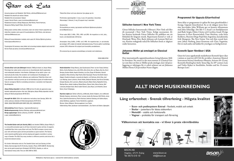 Bidrag såsom artiklar, bilder, recensioner, noter och notiser liksom synpunkter på tidskriften insändes med e-post till huvudredaktören, Rolf Nilsén, med adressen: rolfnilsen59@hotmail.com.