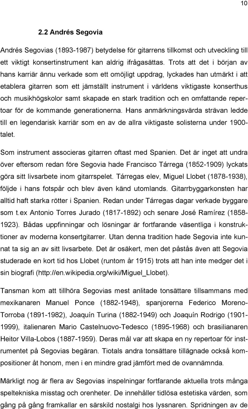 musikhögskolor samt skapade en stark tradition och en omfattande repertoar för de kommande generationerna.