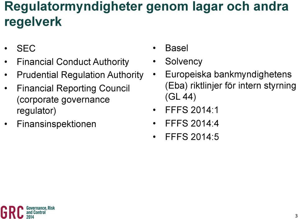 governance regulator) Finansinspektionen Basel Solvency Europeiska