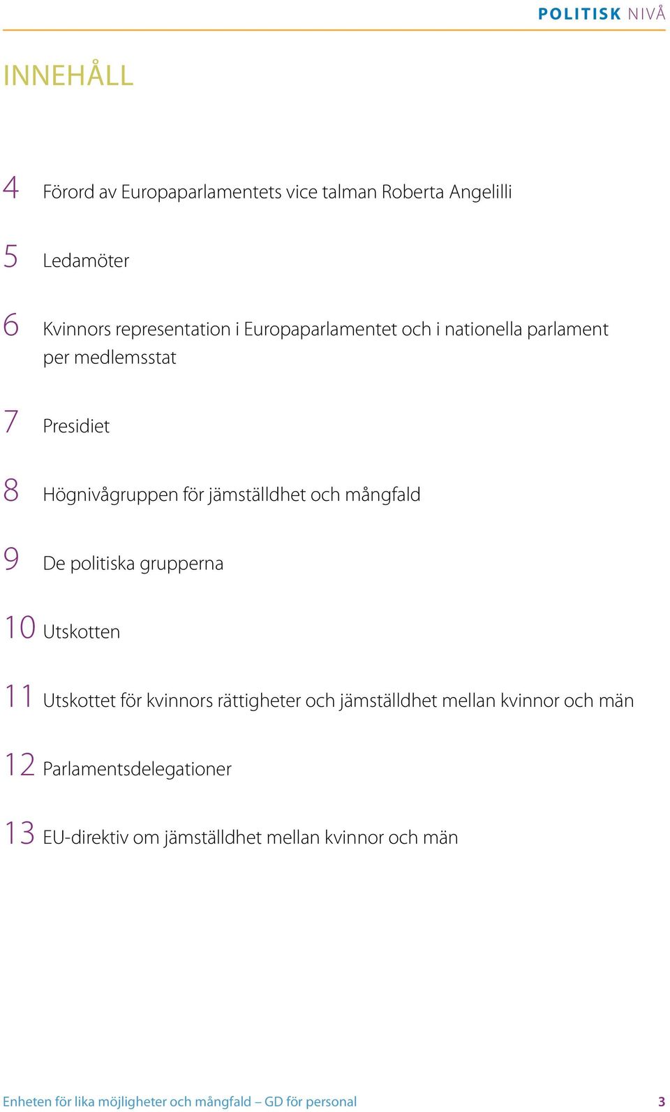 politiska grupperna 10 Utskotten 11 Utskottet för kvinnors rättigheter och jämställdhet mellan kvinnor och män 12