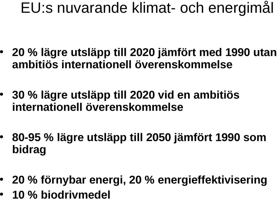 vid en ambitiös internationell överenskommelse 80-95 % lägre utsläpp till 2050