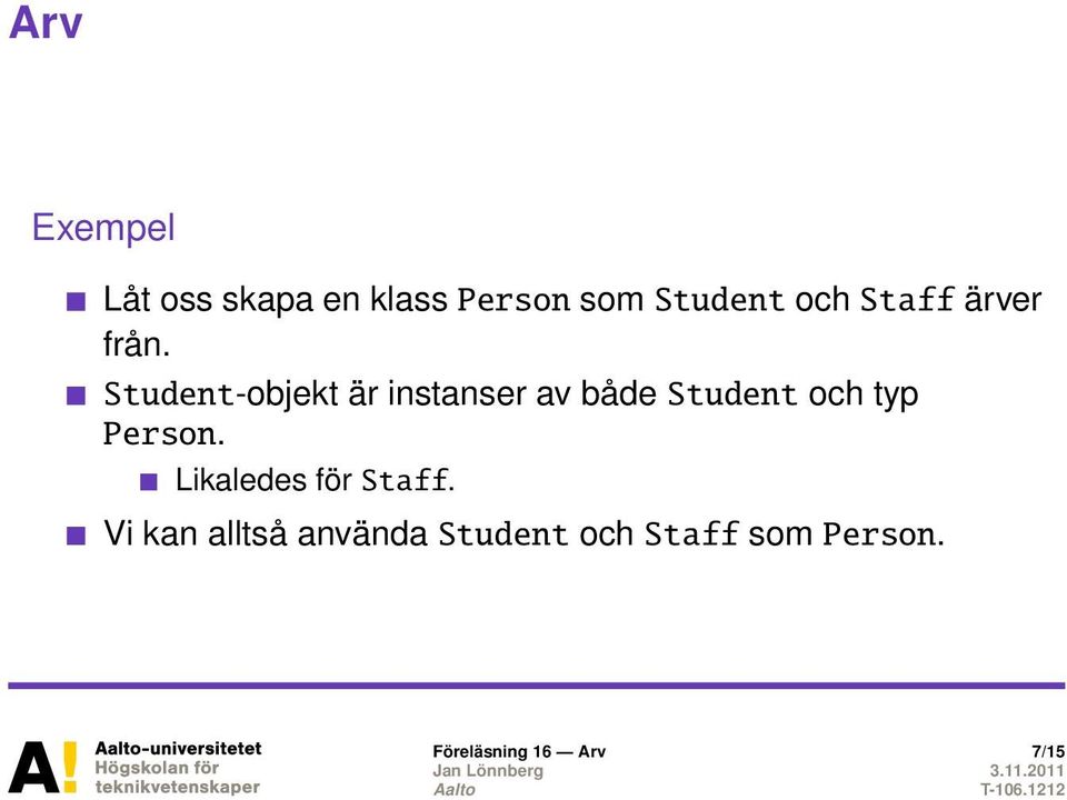 Student-objekt är instanser av både Student och typ