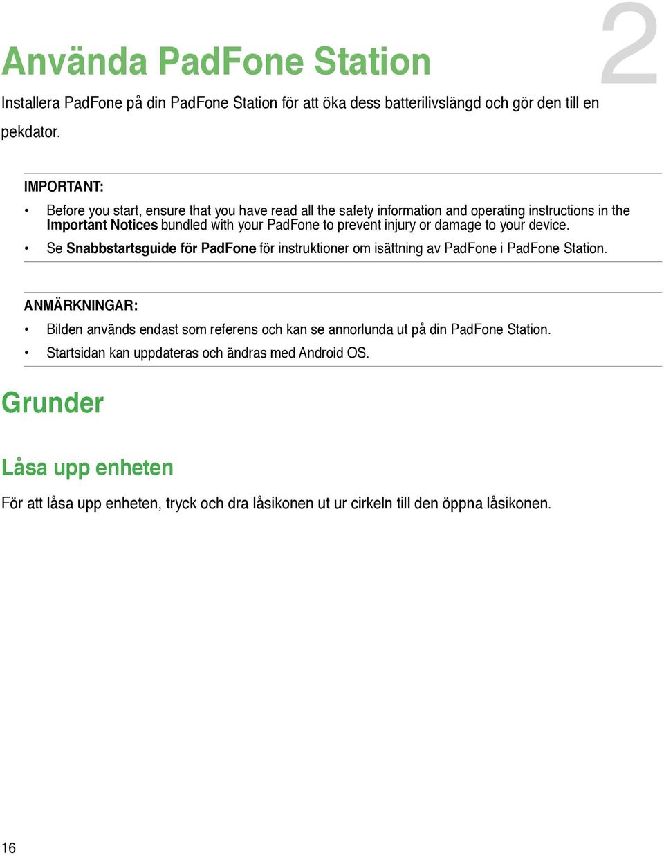 injury or damage to your device. Se Snabbstartsguide för PadFone för instruktioner om isättning av PadFone i PadFone Station.