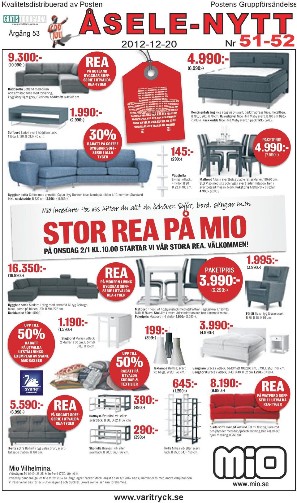 Priserbjudandena gäller fr o m 2/1 2013 så långt lagret räcker, dock längst t o m 4/2 2013.