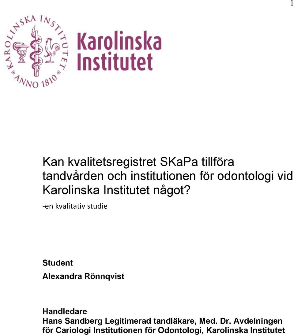 - en kvalitativ studie Student Alexandra Rönnqvist Handledare Hans Sandberg