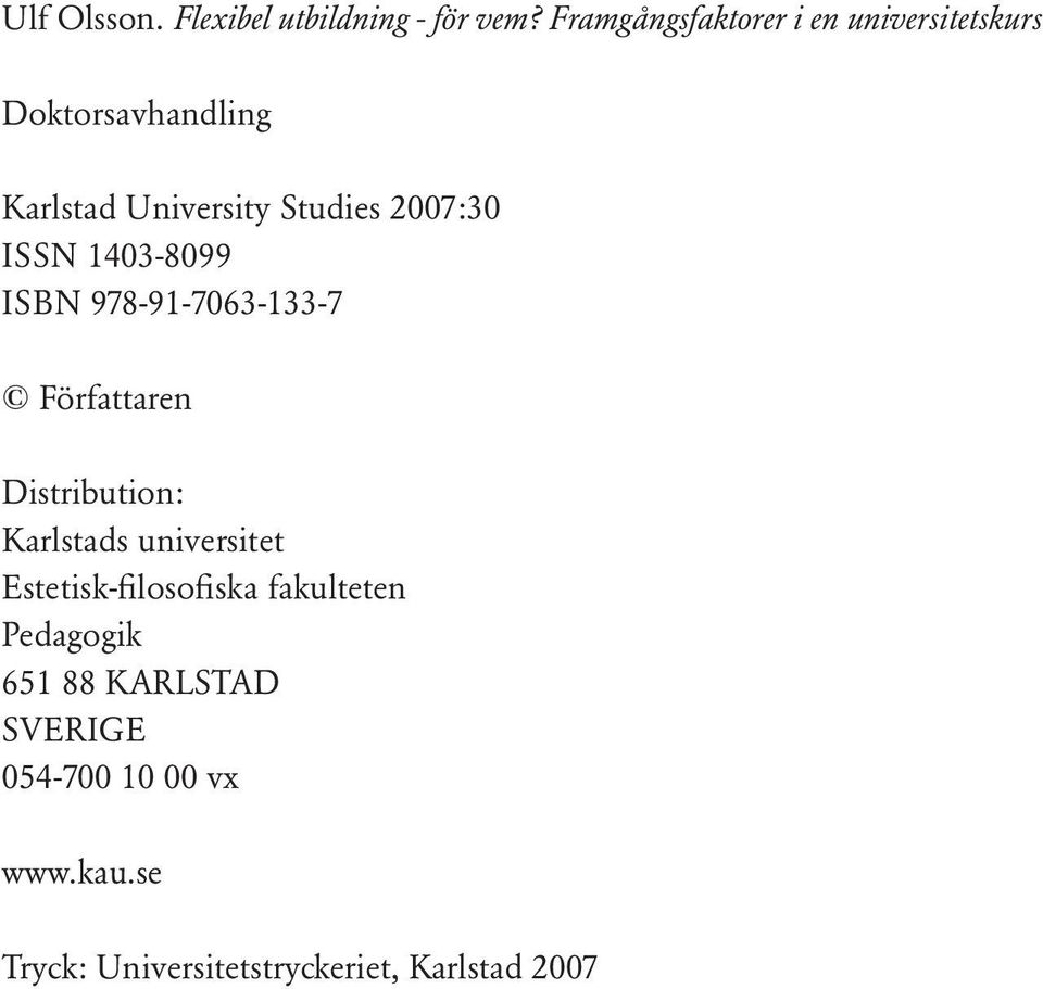 2007:30 ISSN 1403-8099 ISBN 978-91-7063-133-7 Författaren Distribution: Karlstads