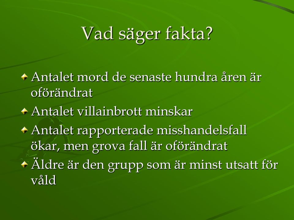 Antalet villainbrott minskar Antalet rapporterade