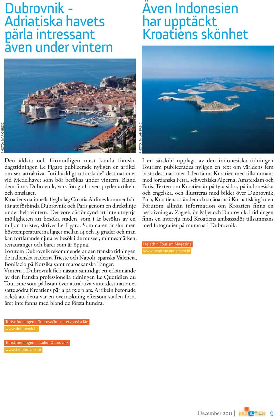 Bland dem finns Dubrovnik, vars fotografi även pryder artikeln och omslaget.