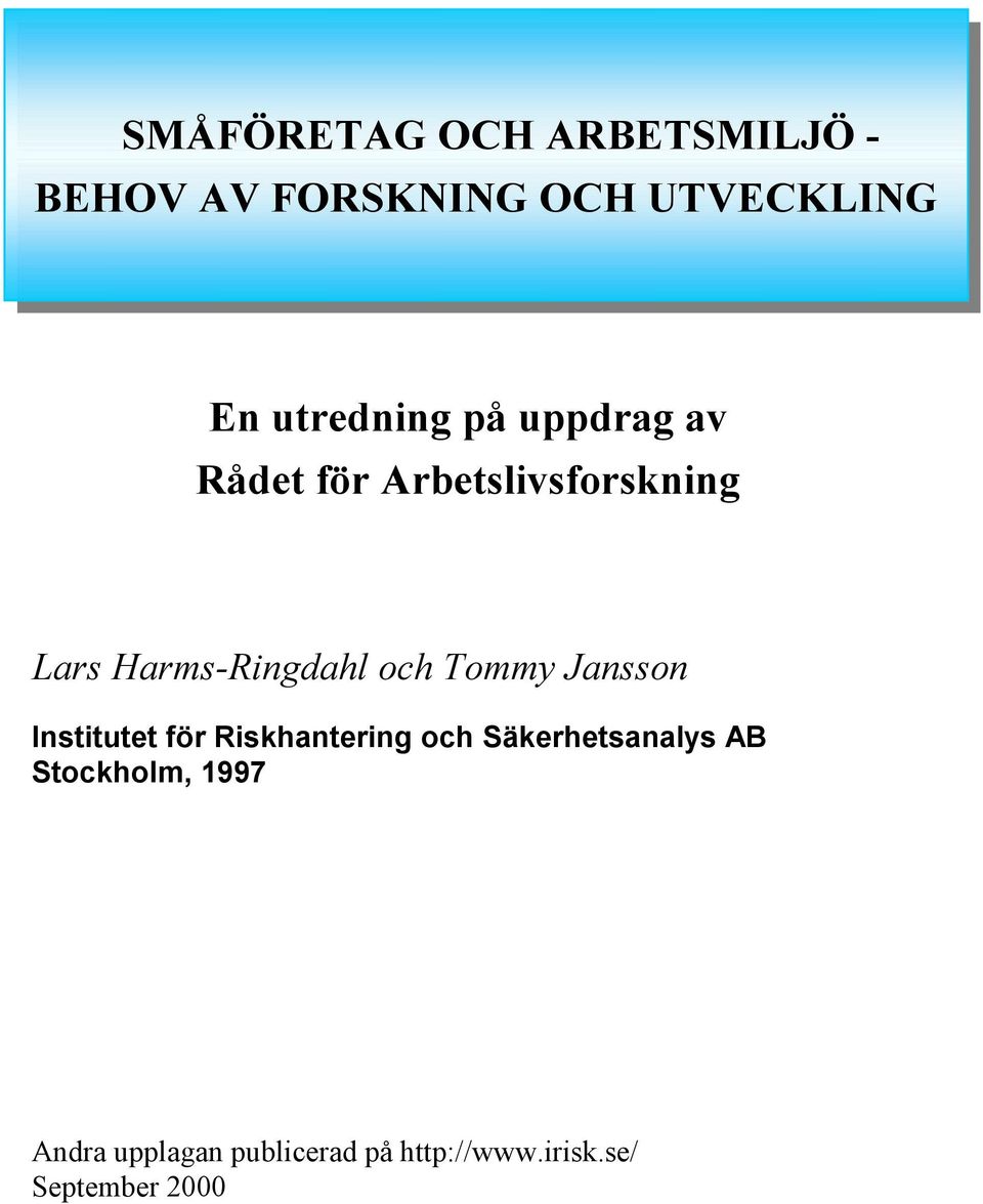 Harms-Ringdahl och Tommy Jansson Institutet för Riskhantering och