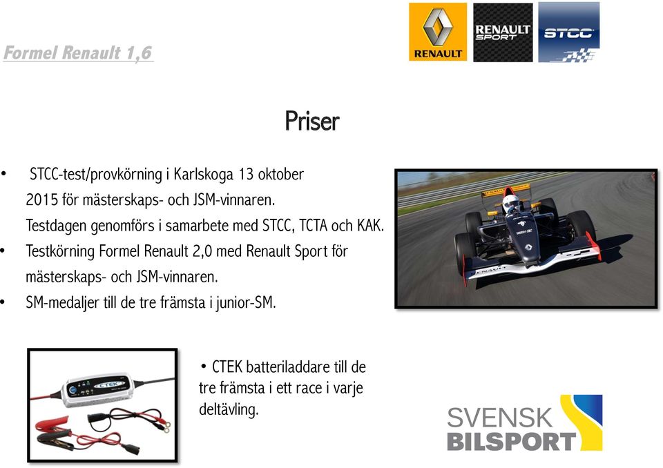 Testkörning Formel Renault 2,0 med Renault Sport för mästerskaps- och JSM-vinnaren.