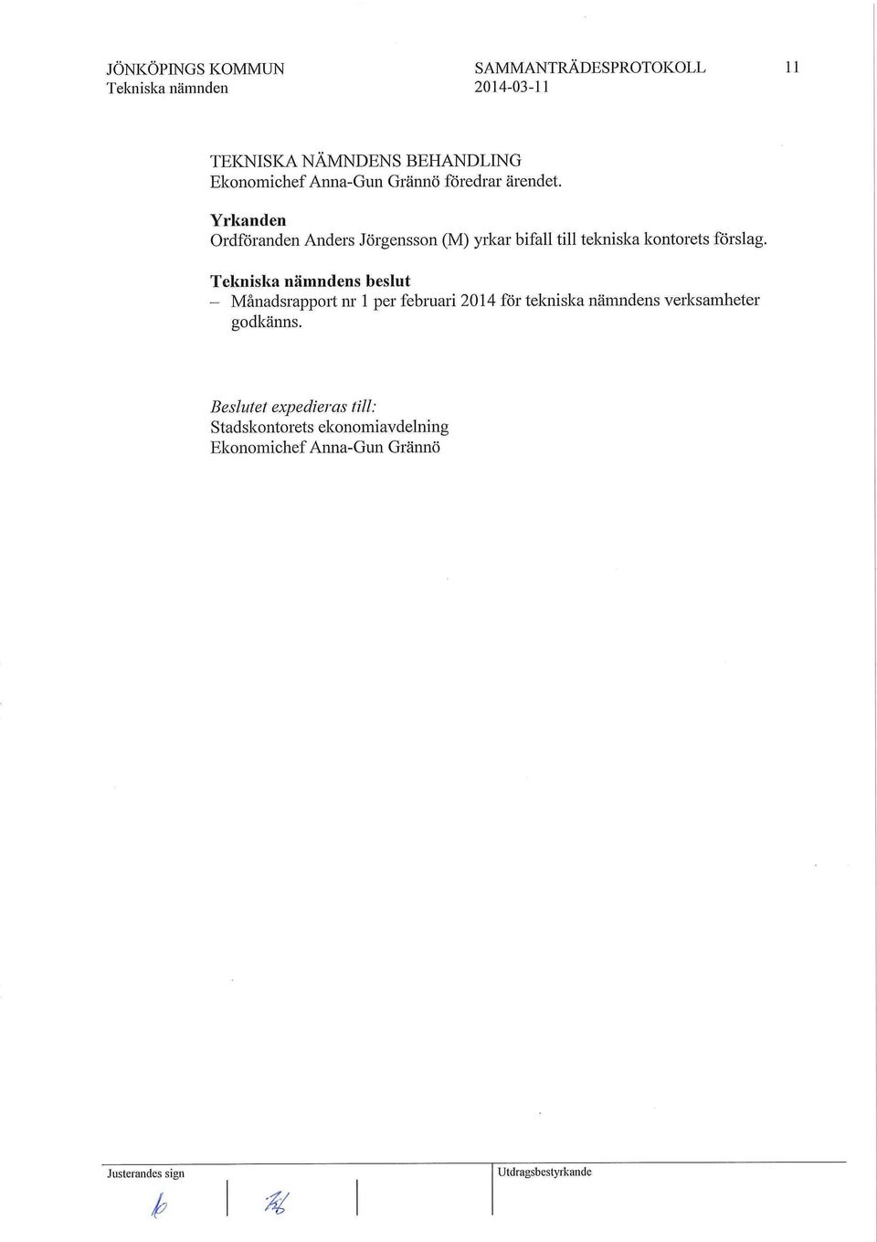 s beslut - Mänadsrapport nr-1 per februari 2014 för tekniska nänmdens verksamheter godkänns.