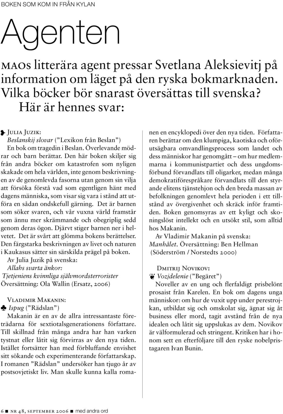 Den här boken skiljer sig från andra böcker om katastrofen som nyligen skakade om hela världen, inte genom beskrivningen av de genomlevda fasorna utan genom sin vilja att försöka förstå vad som