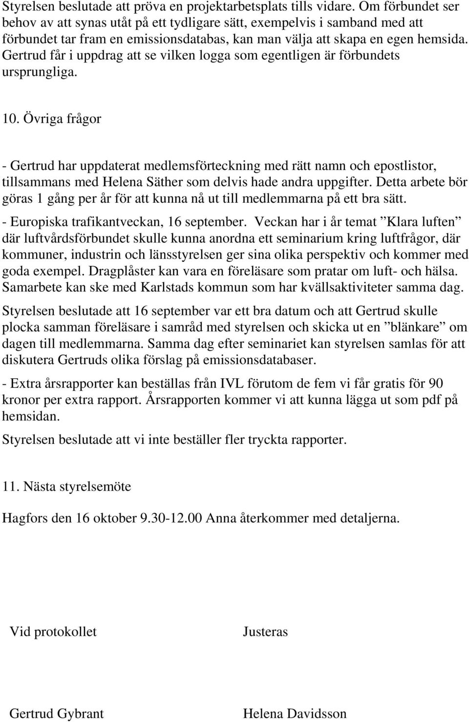 Gertrud får i uppdrag att se vilken logga som egentligen är förbundets ursprungliga. 10.