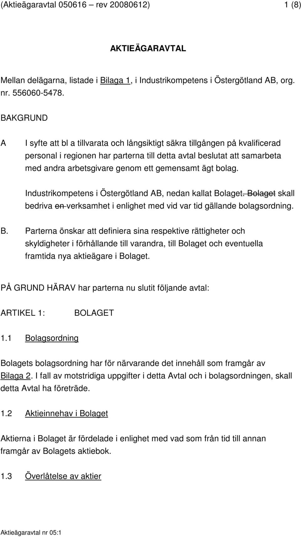 gemensamt ägt bolag. Industrikompetens i Östergötland AB, nedan kallat Bo