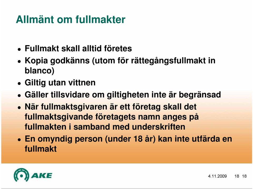 fullmaktsgivaren är ett företag skall det fullmaktsgivande företagets namn anges på fullmakten