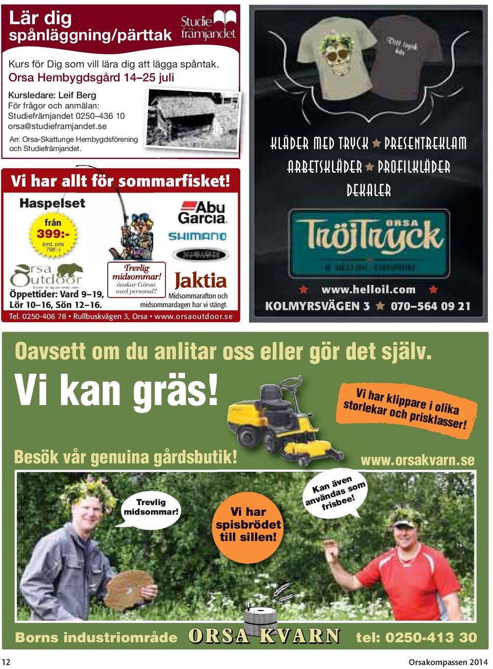 Kläder med tryck Presentreklam Arbetskläder Profilkläder Vi har allt för sommarfisket! Dekaler Haspelset från 399:- (ord. pris 798:-) Trevlig midsommar!