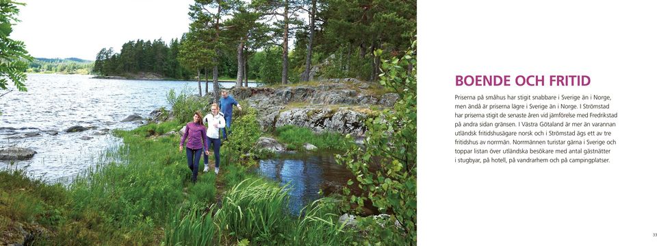 I Västra Götaland är mer än varannan utländsk fritidshusägare norsk och i Strömstad ägs ett av tre fritidshus av norrmän.