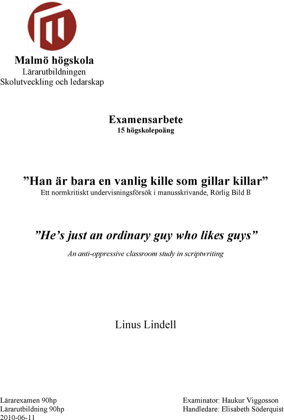 ordinary guy who likes guys An anti-oppressive classroom study in scriptwriting Linus Lindell Lärarexamen 90hp