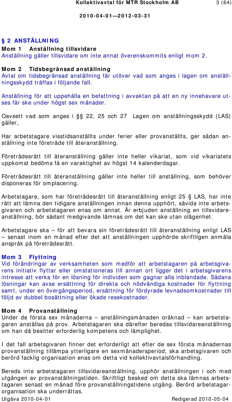 Anställning för att uppehålla en befattning i avvaktan på att en ny innehavare utses får ske under högst sex månader.