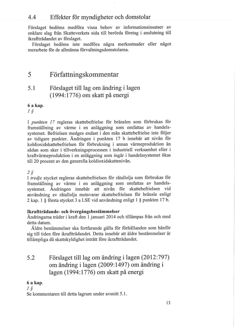 1 Förslaget till lag om ändring i lagen (1994:1776) om skatt på energi 6 a kap.