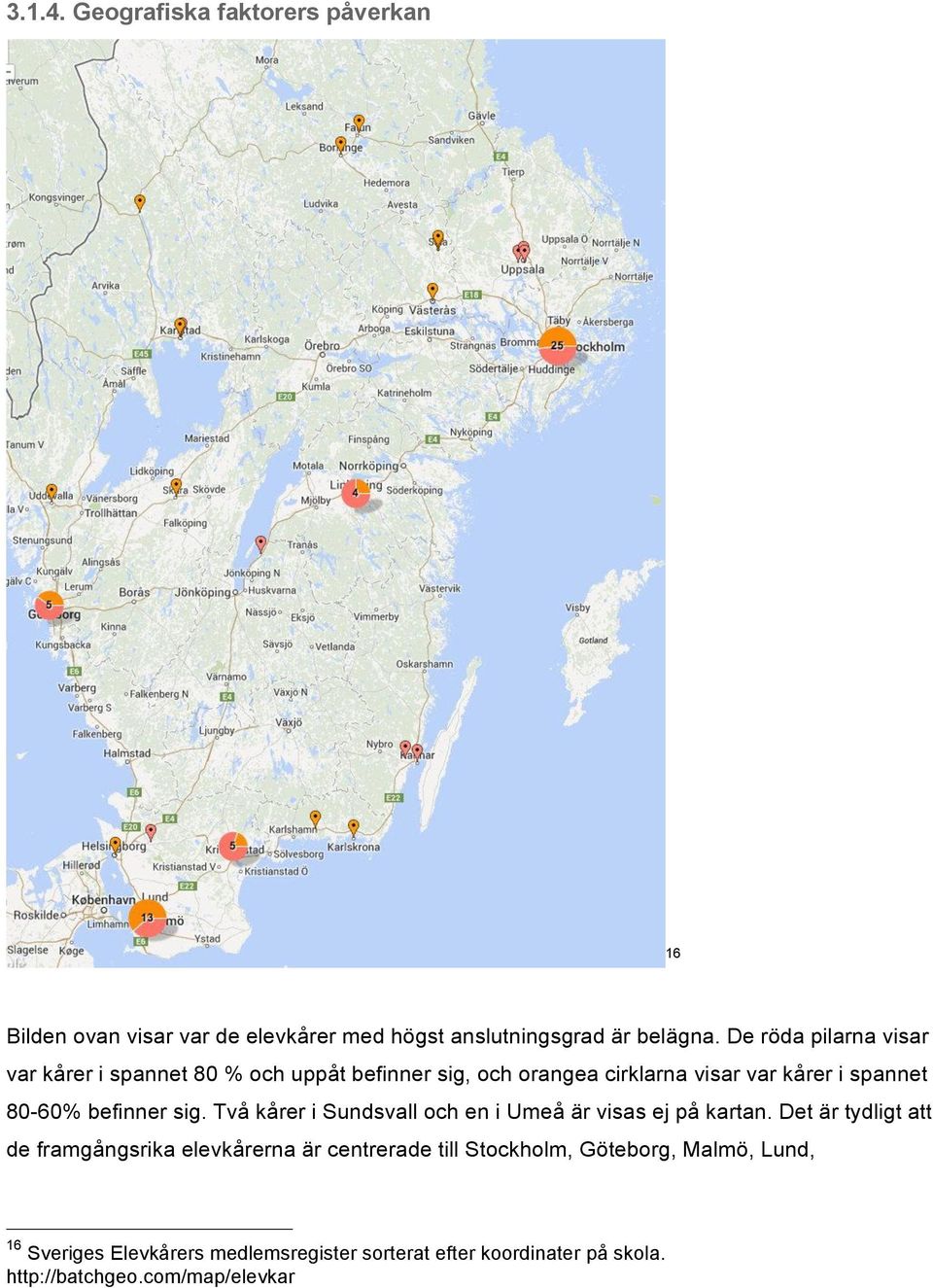 befinner sig. Två kårer i Sundsvall och en i Umeå är visas ej på kartan.