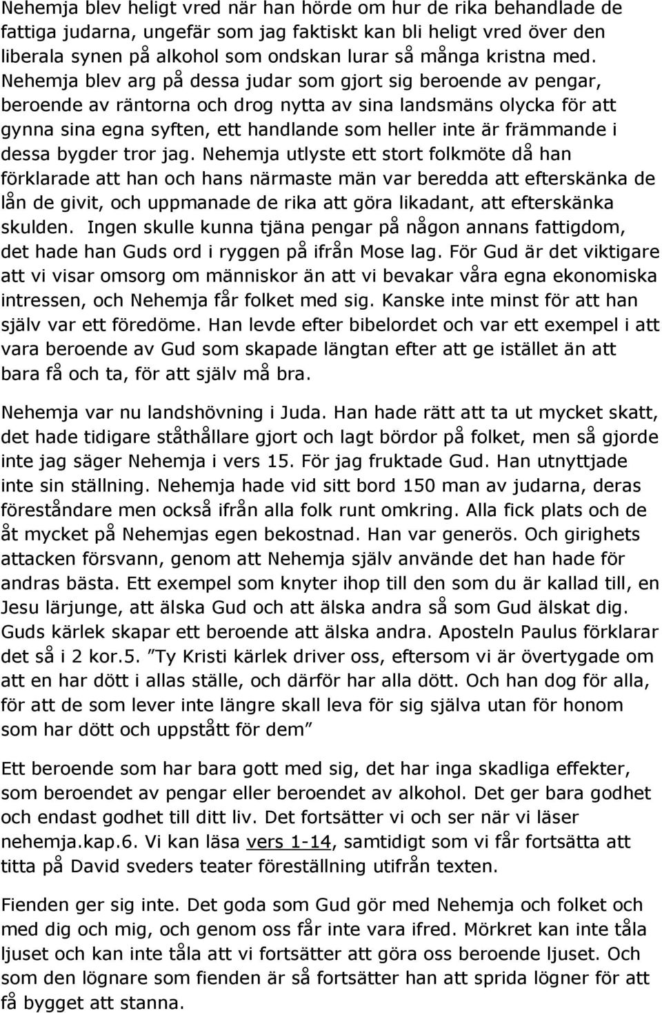 främmande i dessa bygder tror jag.