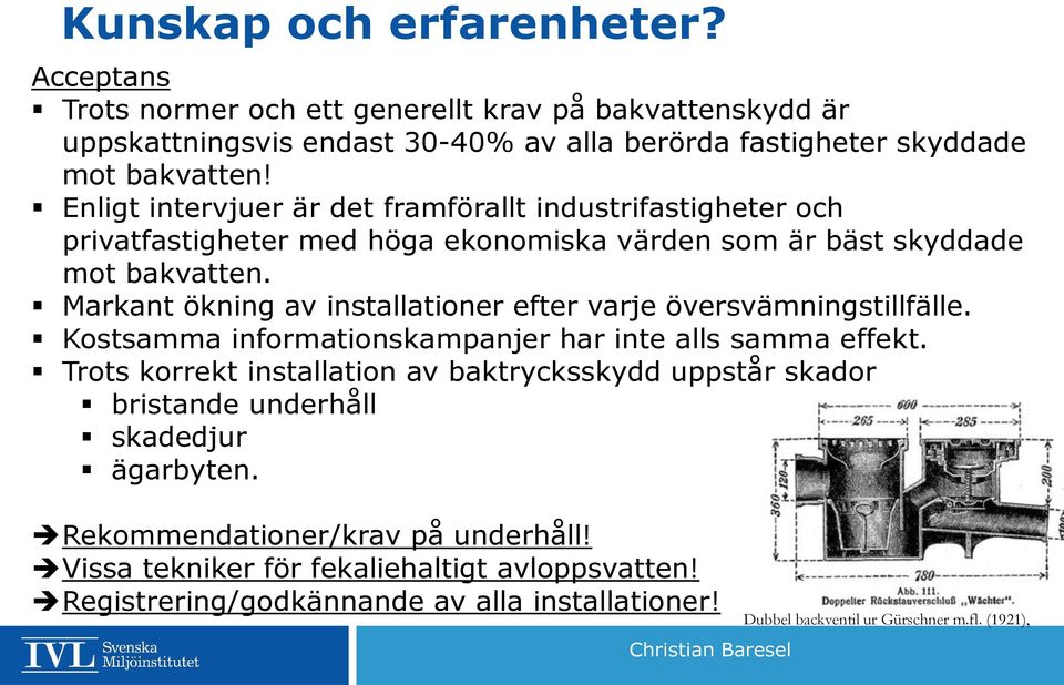 Markant ökning av installationer efter varje översvämningstillfälle. Kostsamma informationskampanjer har inte alls samma effekt.