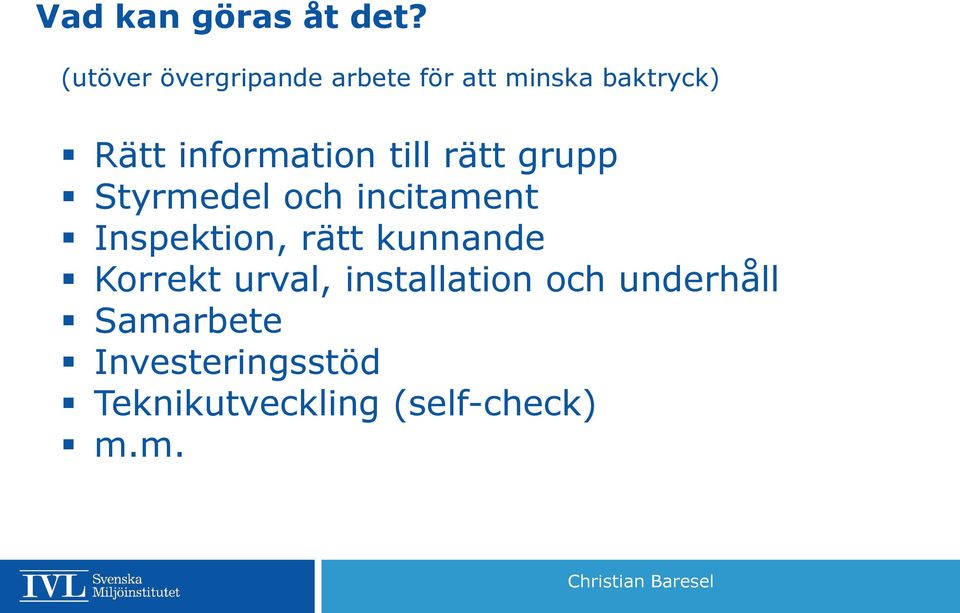 information till rätt grupp Styrmedel och incitament Inspektion,