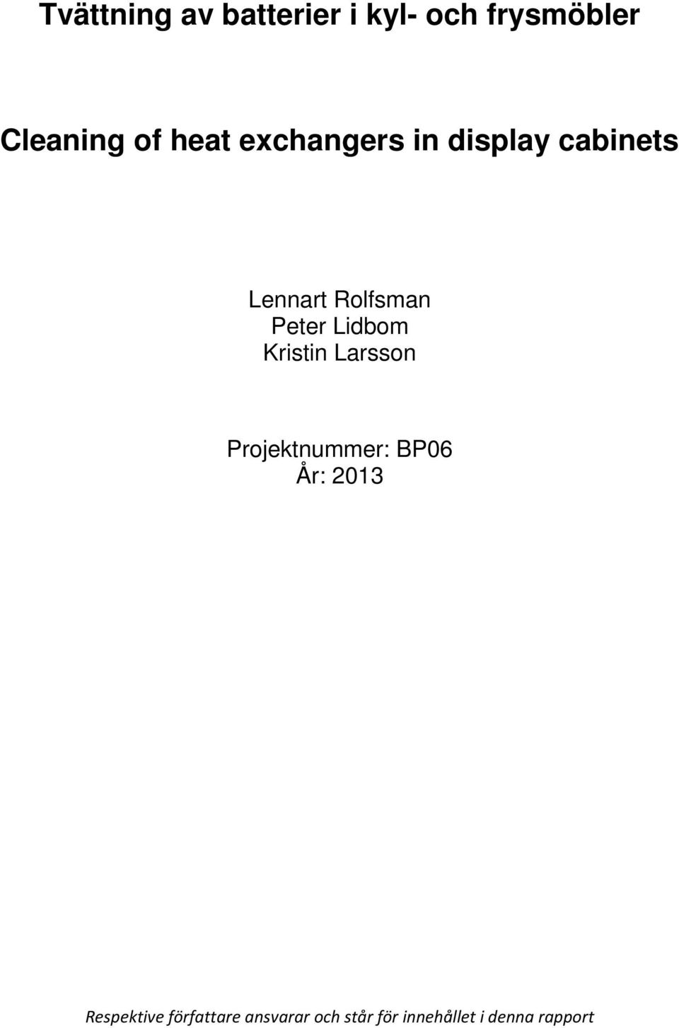 Lidbom Kristin Larsson Projektnummer: BP06 År: 2013