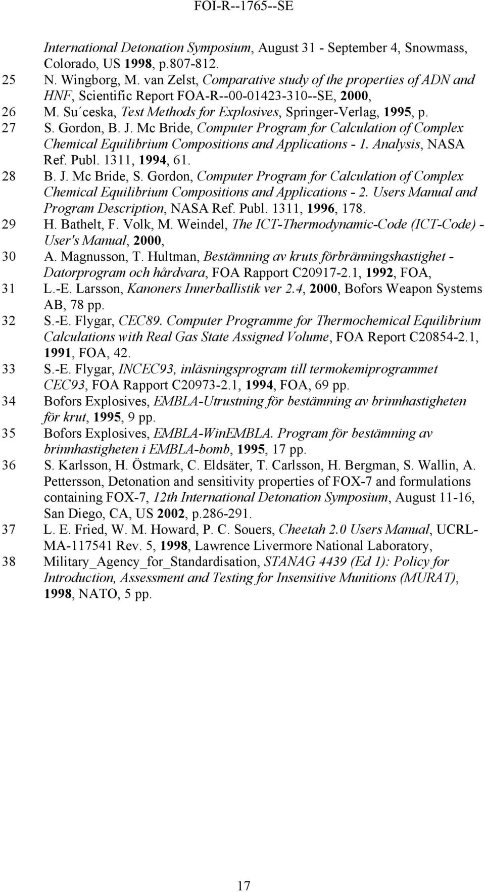 J. Mc Bride, Computer Program for Calculation of Complex Chemical Equilibrium Compositions and Applications - 1. Analysis, NASA Ref. Publ. 1311, 1994, 61. 28 B. J. Mc Bride, S.