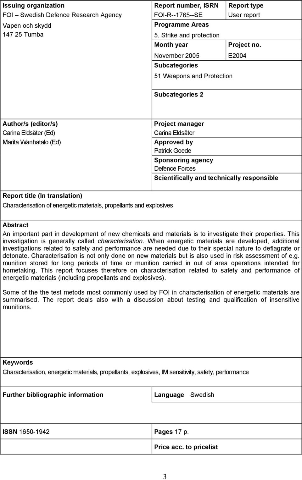 November 2005 Subcategories E2004 51 Weapons and Protection Subcategories 2 Author/s (editor/s) Carina Eldsäter (Ed) Marita Wanhatalo (Ed) Project manager Carina Eldsäter Approved by Patrick Goede