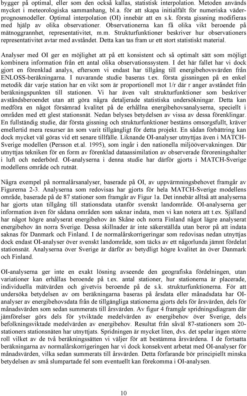 Detta kan tas fram ur ett stort statistiskt material.