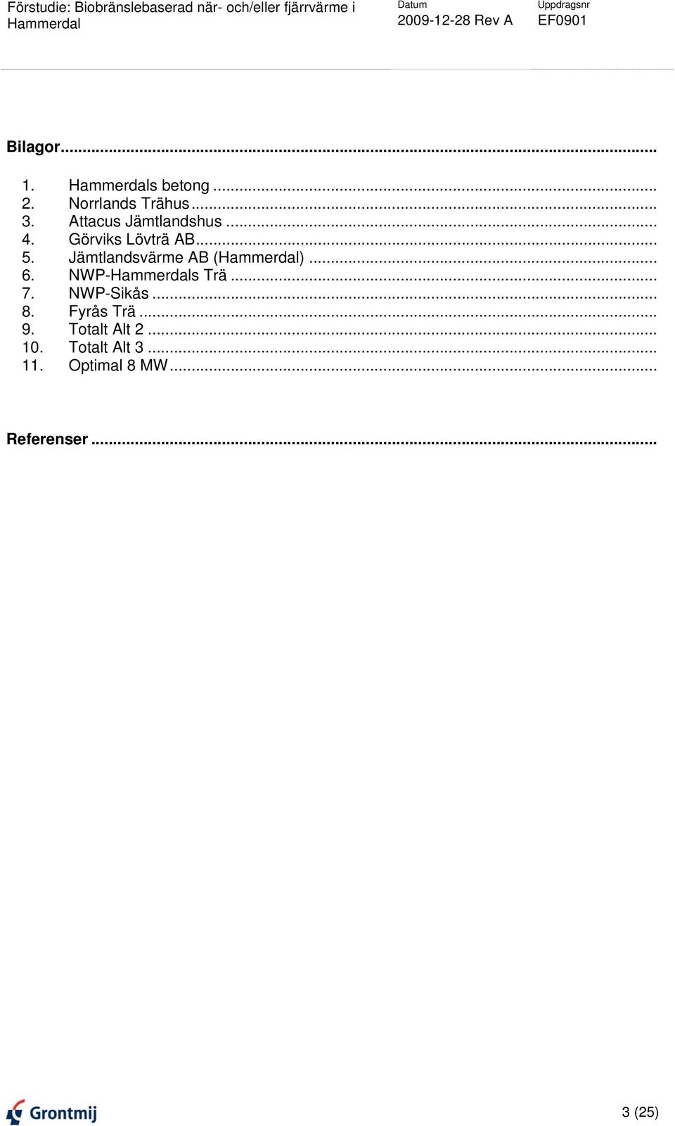 Jämtlandsvärme AB ()... 6. NWP-s Trä... 7. NWP-Sikås... 8.