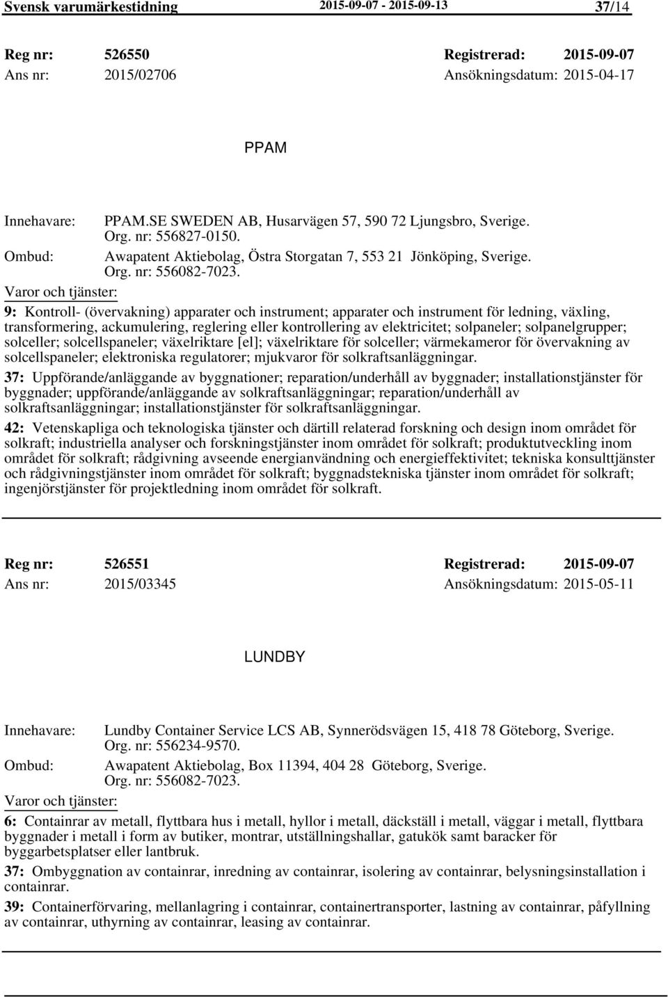 9: Kontroll- (övervakning) apparater och instrument; apparater och instrument för ledning, växling, transformering, ackumulering, reglering eller kontrollering av elektricitet; solpaneler;