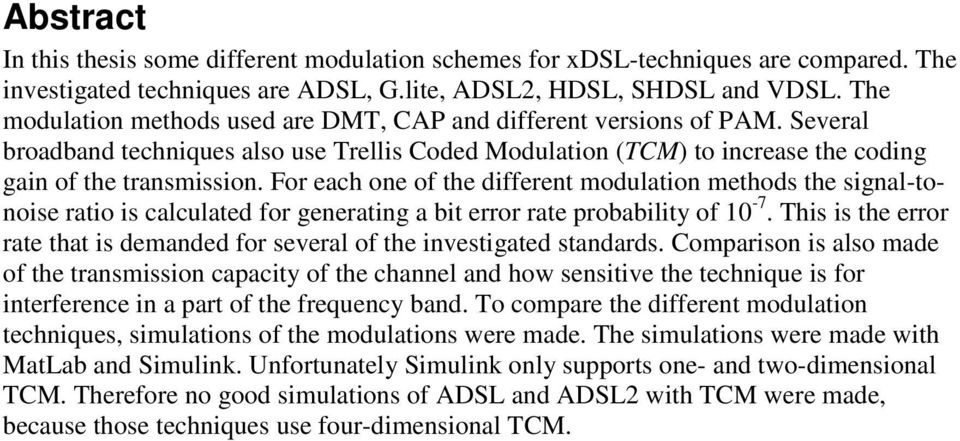 For each one of the different modulation methods the signal-tonoise ratio is calculated for generating a bit error rate probability of -7.