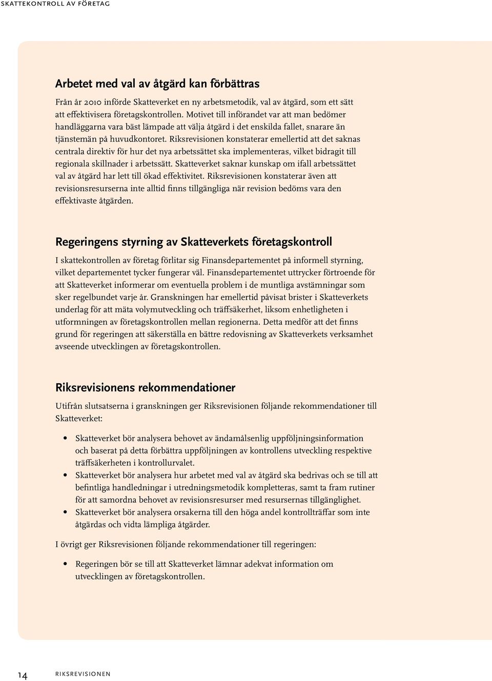 Riksrevisionen konstaterar emellertid att det saknas centrala direktiv för hur det nya arbetssättet ska implementeras, vilket bidragit till regionala skillnader i arbetssätt.