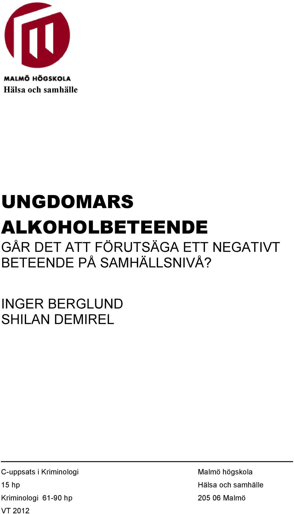 INGER BERGLUND SHILAN DEMIREL C-uppsats i Kriminologi Malmö