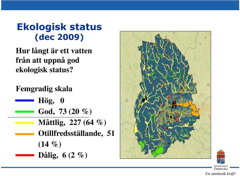 Femgradig skala Hög, 0 God, 73 (20 %) Måttlig,