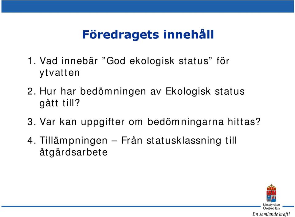 Hur har bedömningen av Ekologisk status gått till? 3.