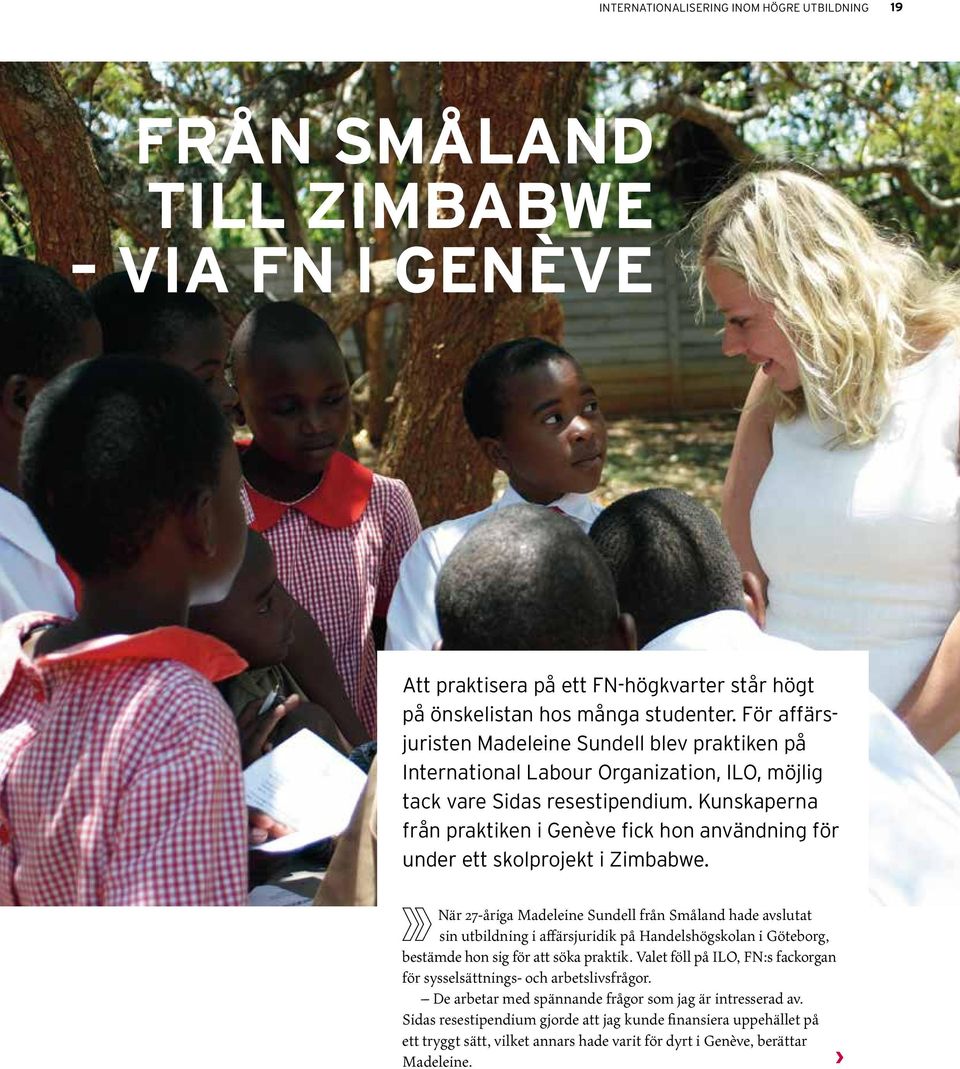 Kunskaperna från praktiken i Genève fick hon användning för under ett skolprojekt i Zimbabwe.