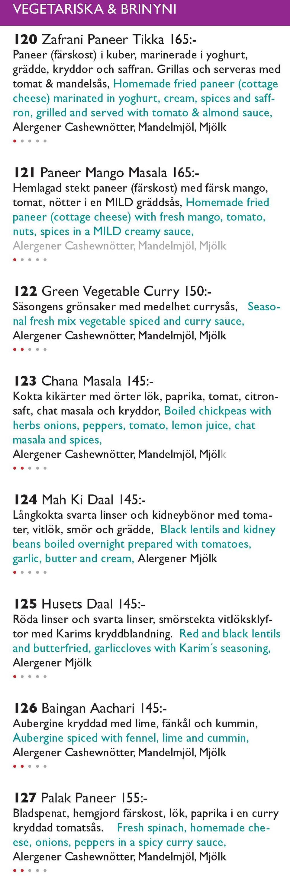 Masala 165:- Hemlagad stekt paneer (färskost) med färsk mango, tomat, nötter i en MILD gräddsås, Homemade fried paneer (cottage cheese) with fresh mango, tomato, nuts, spices in a MILD creamy sauce,