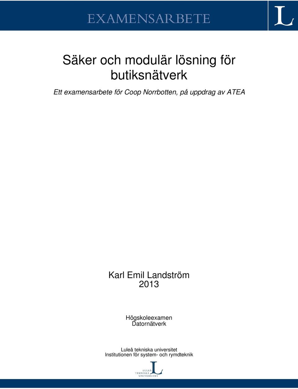 Karl Emil Landström 2013 Högskoleexamen Datornätverk Luleå