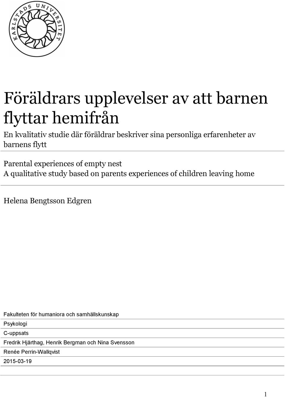 parents experiences of children leaving home Helena Bengtsson Edgren Fakulteten för humaniora och