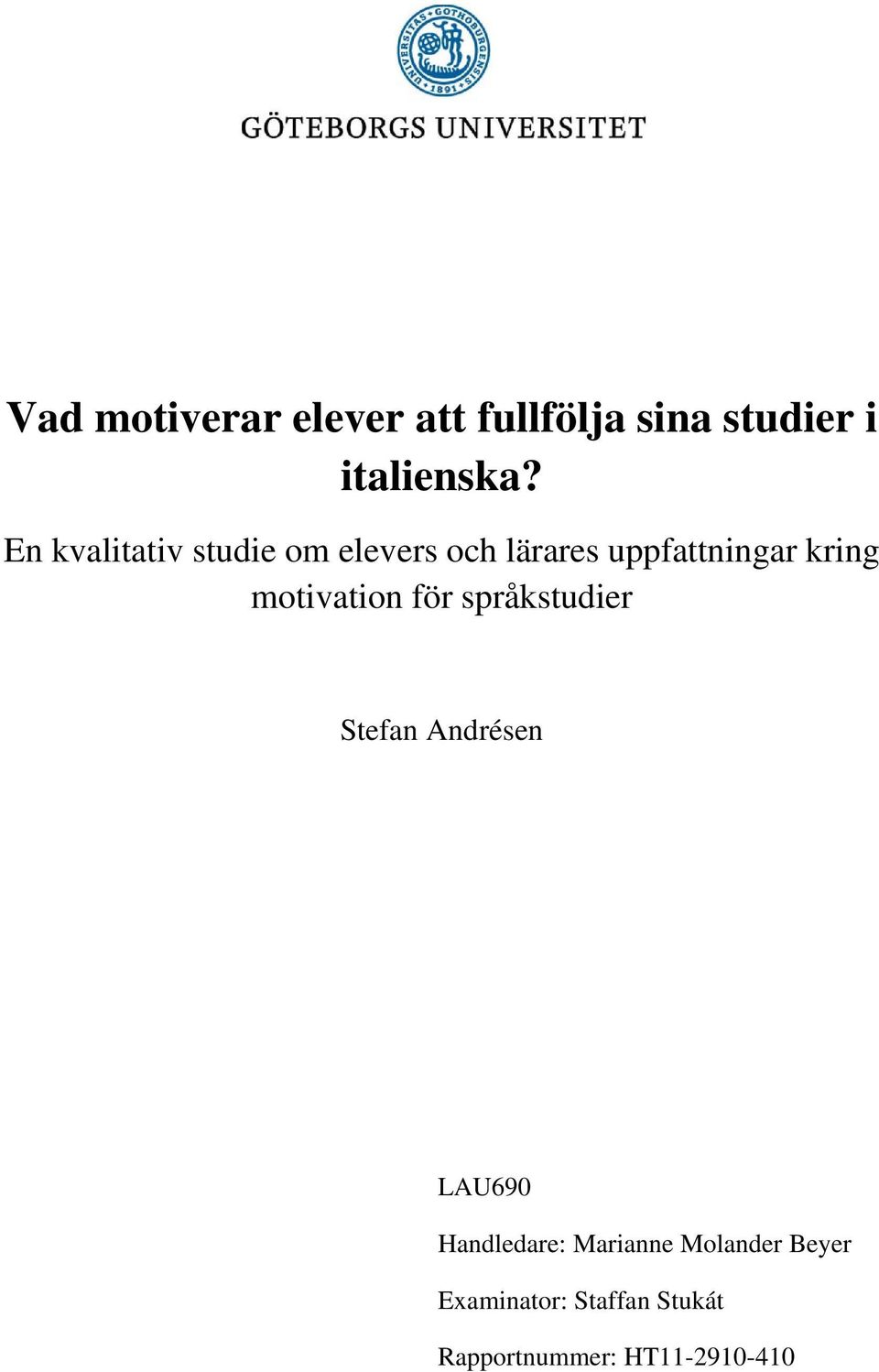 motivation för språkstudier Stefan Andrésen LAU690 Handledare: