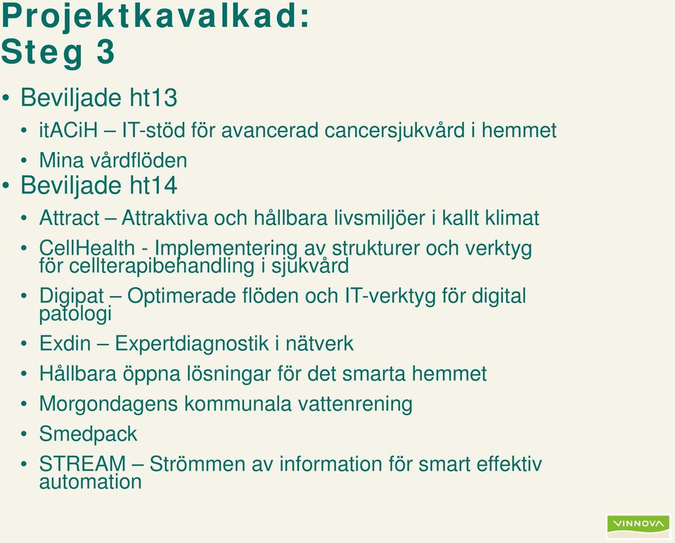 cellterapibehandling i sjukvård Digipat Optimerade flöden och IT-verktyg för digital patologi Exdin Expertdiagnostik i nätverk