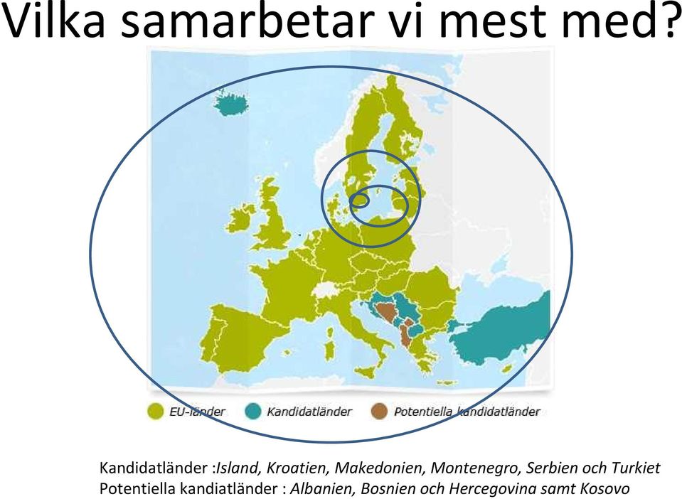 Montenegro, Serbien och Turkiet Potentiella