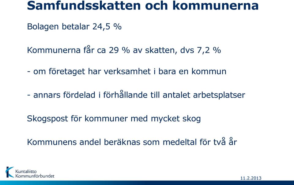 annars fördelad i förhållande till antalet arbetsplatser Skogspost för