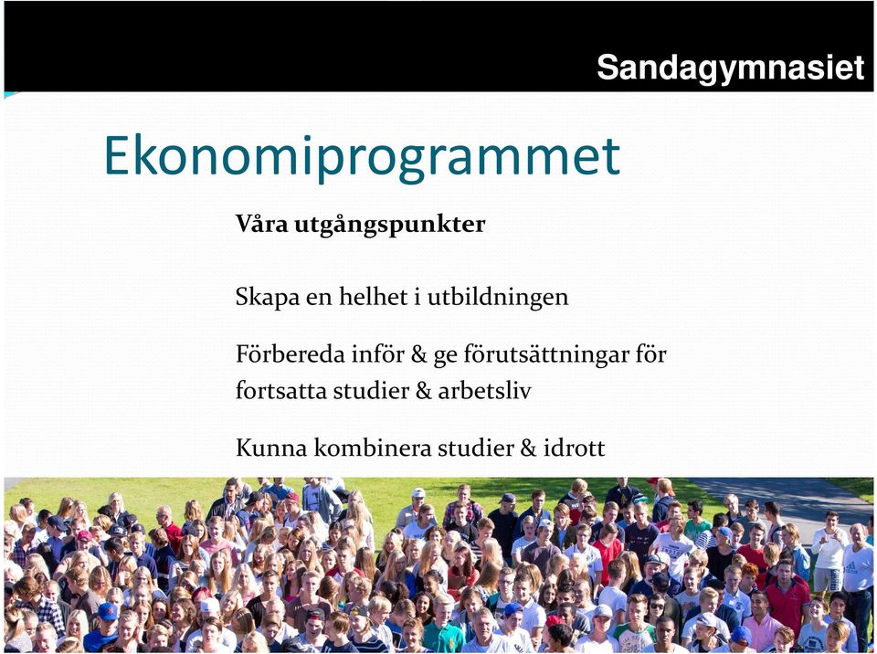 inför & ge förutsättningar för fortsatta