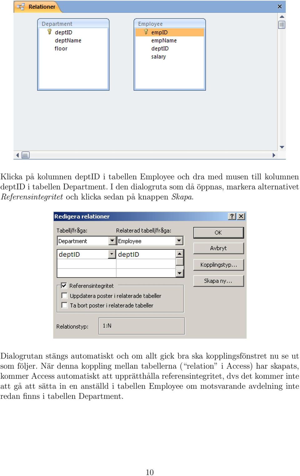 Dialogrutan stängs automatiskt och om allt gick bra ska kopplingsfönstret nu se ut som följer.